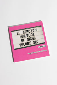 El Arroyo's Mini Book of Signs Volume Six